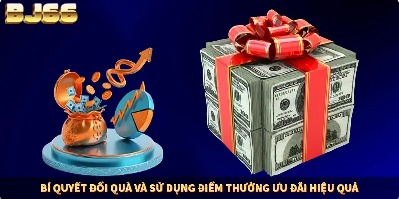 Bí quyết đổi quà và sử dụng điểm thưởng ưu đãi hiệu quả