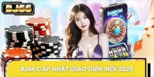 BJ66 Cập Nhật Giao Diện Mới 2025 - Trải Nghiệm Mượt Hơn Bao Giờ Hết