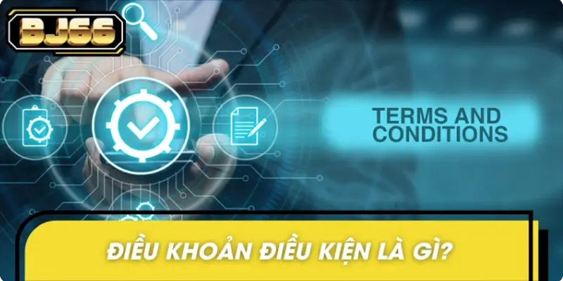 Điều khoản điều kiện là gì? Điều khoản điều kiện là gì?
