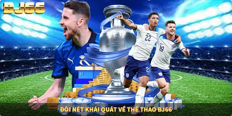 Đôi nét khái quát về thể thao BJ66 Đôi nét khái quát về thể thao BJ66