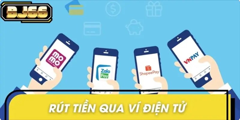 Hướng dẫn bet thủ rút tiền nhanh chóng qua ví điện tử Hướng dẫn bet thủ rút tiền nhanh chóng qua ví điện tử