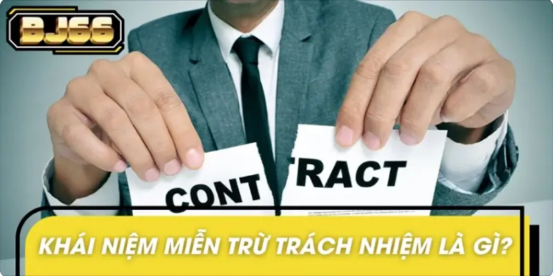 Khái niệm miễn trừ trách nhiệm được hiểu như thế nào chính xác? Khái niệm miễn trừ trách nhiệm được hiểu như thế nào chính xác?