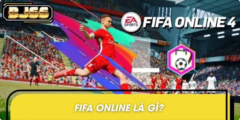 Khái niệm thông tin về trò chơi FIFA Online Khái niệm thông tin về trò chơi FIFA Online