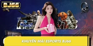 khuyen-mai-esports-bj66-cuoc-game-nhan-thuong-khung