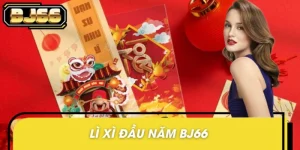Lì Xì Đầu Năm BJ66 - Nhận Quà May Mắn, Rinh Vàng Đầu Xuân