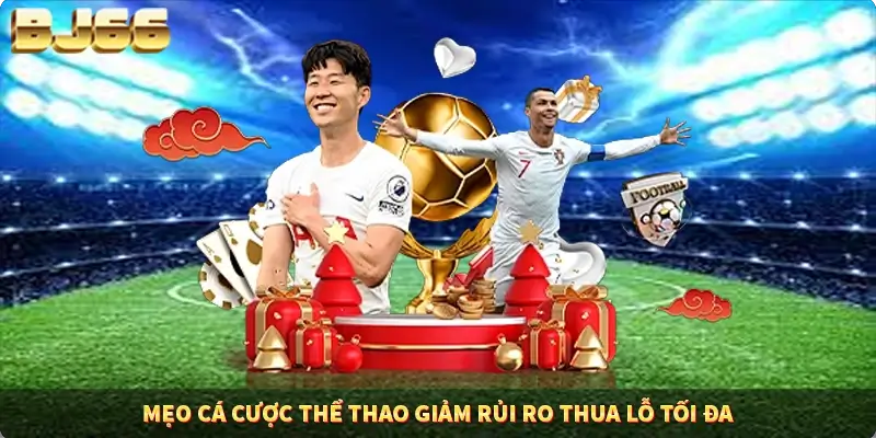 Mẹo cá cược thể thao giảm rủi ro thua lỗ tối đa Mẹo cá cược thể thao giảm rủi ro thua lỗ tối đa