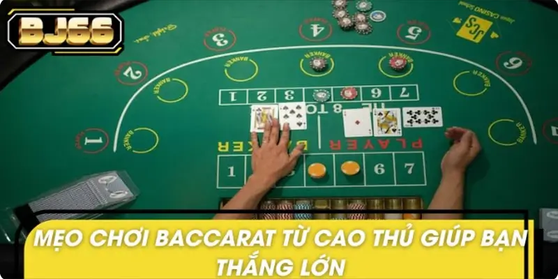 Mẹo chơi Baccarat từ cao thủ giúp bạn thắng lớn Mẹo chơi Baccarat từ cao thủ giúp bạn thắng lớn