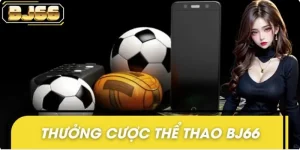 Thưởng Cược Thể Thao BJ66 - Càng Cá Cược, Càng Nhận Lớn!