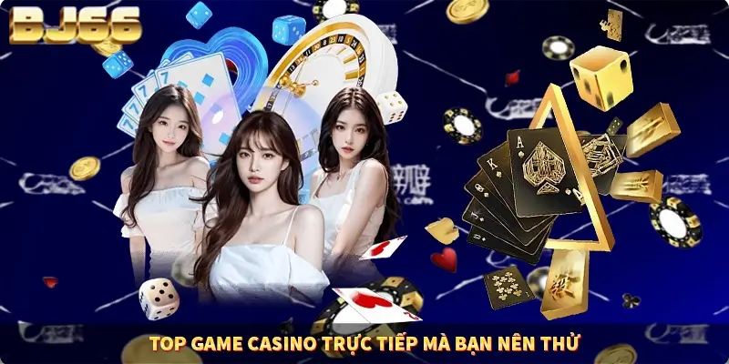 TOP game Casino trực tiếp mà bạn nên thử TOP game Casino trực tiếp mà bạn nên thử